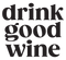 Drink Good Wine